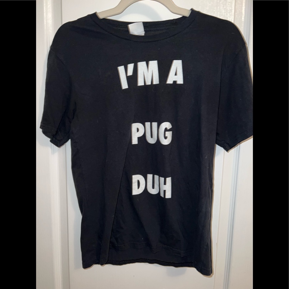 “I’m A Pug Duh” T-Shirt Size Medium